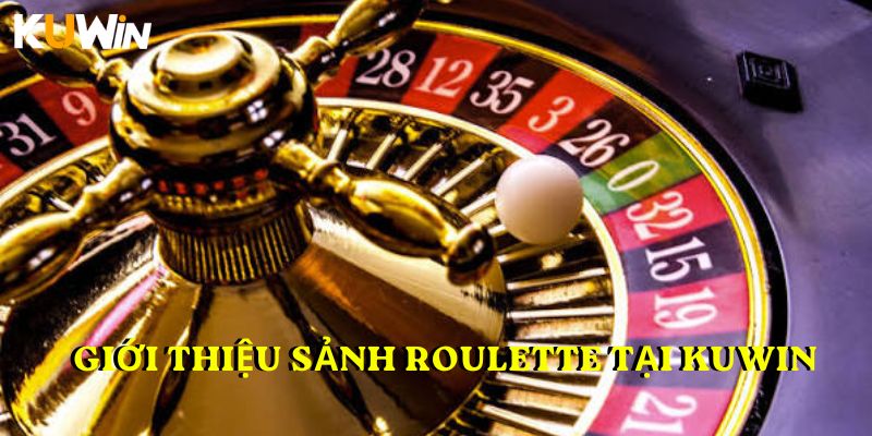 Giới thiệu sảnh Roulette tại KUWIN