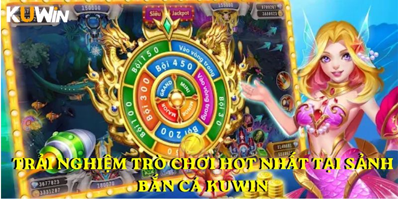 Trải nghiệm trò chơi hot nhất tại sảnh bắn cá KUWIN