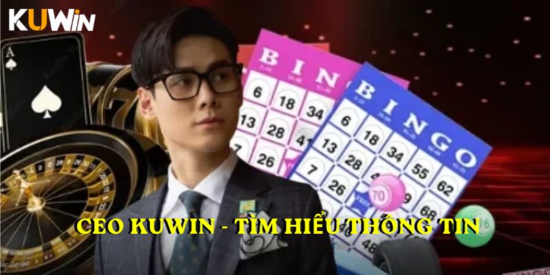 CEO KUWIN - Tìm hiểu thông tin