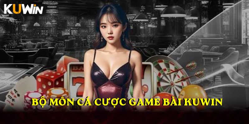 Bộ môn cá cược Game bài KUWIN