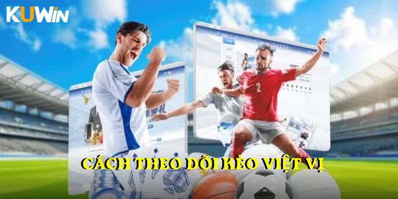 Cách theo dõi kèo việt vị