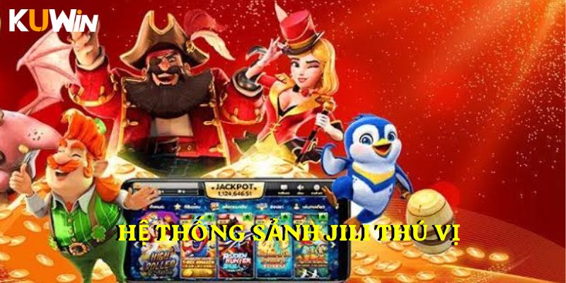 Hệ thống sảnh JILI thú vị