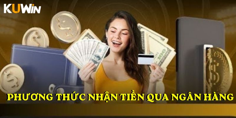 Phương thức nhận tiền qua ngân hàng nội địa