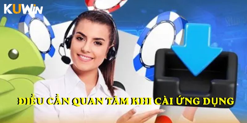 Điều cần quan tâm khi cài ứng dụng