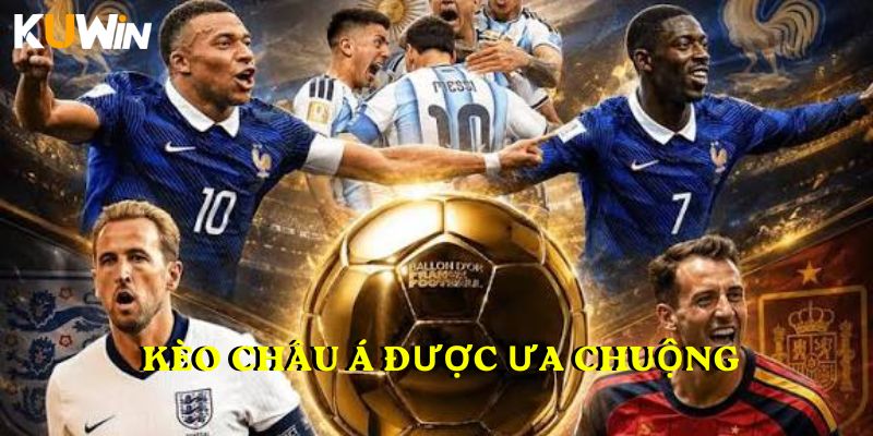 Kèo châu Á được ưa chuộng tại thể thao KUWIN