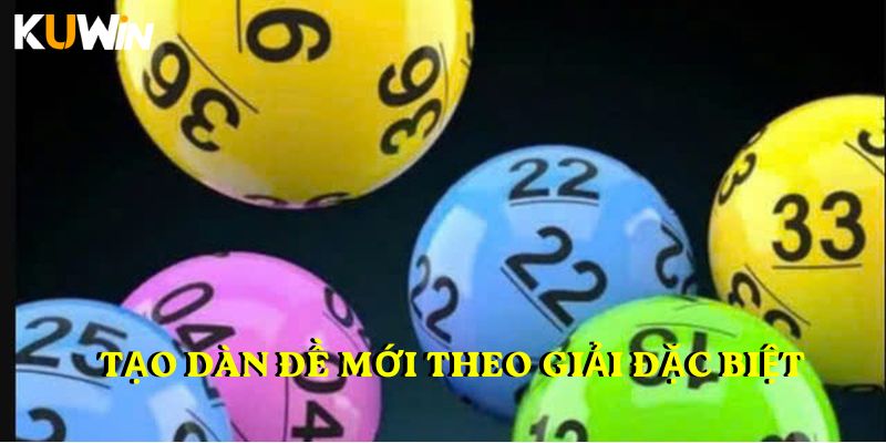 Tạo dàn đề mới theo giải Đặc Biệt